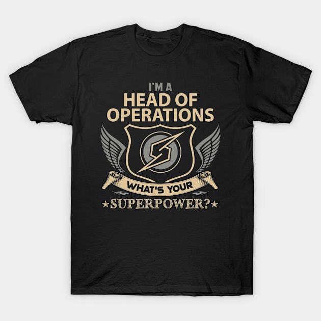 Head Of Operations T Shirt - Superpower Gift Item Tee T-Shirt by Cosimiaart